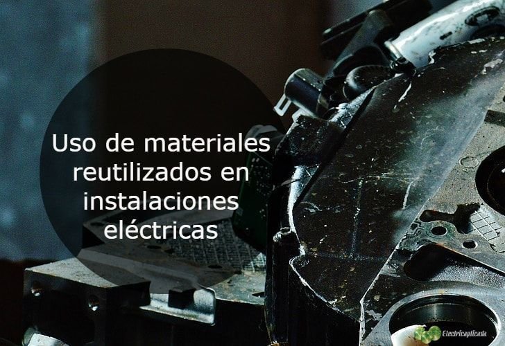 Uso de materiales reutilizados en instalaciones electricas 728-min