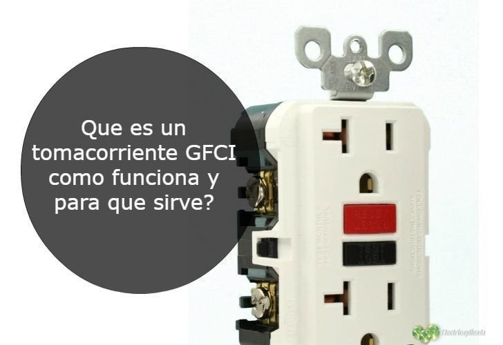 Que es un tomacorriente GFCI como funciona y para que sirve 728-min