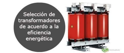 Seleccion de transformadores de acuerdo a la eficiencia energetica
