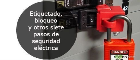 Etiquetado bloqueo y otros siete pasos de seguridad electrica