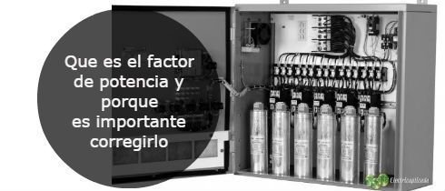 Que es el factor de potencia y porque es importante corregirlo