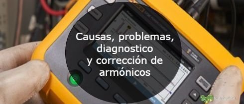 Causas problemas diagnostico y correccin de armnicos