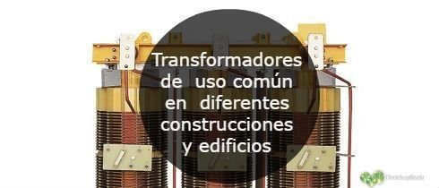 Transformadores de uso comn en diferentes construcciones y edificios