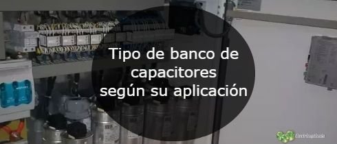 Tipo de banco de capacitores segn su aplicacion