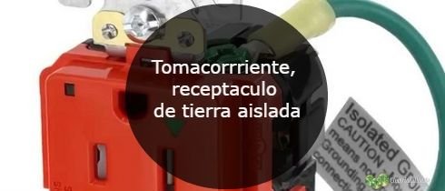 Tomacorrriente receptaculo de tierra aislada