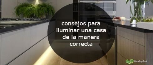 consejos para iluminar una casa de la manera correcta