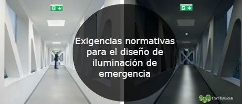 Exigencias normativas para el diseno de iluminacion de emergencia
