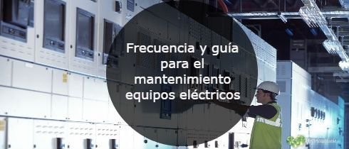 Frecuencia y guia para el mantenimiento equipos electricos