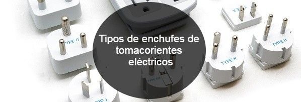 tipos de enchufes del mundo