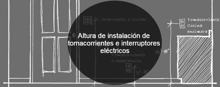 Altura de instalación de tomacorrientes e interruptores eléctricos