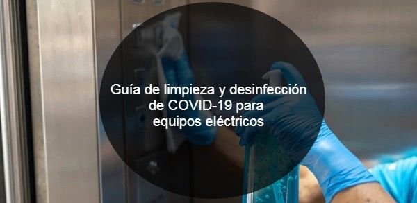 Guía de limpieza y desinfección de COVID-19 para Equipos eléctricos