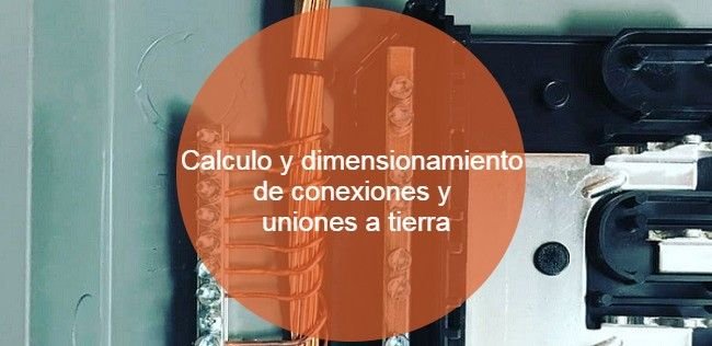 Calculo y dimensionamiento de conexiones y uniones a tierra