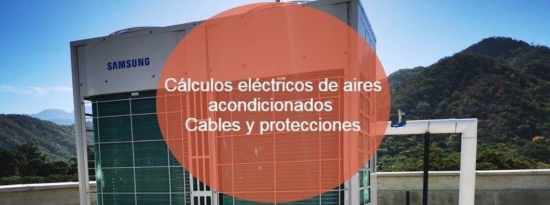 Cálculos eléctricos de aires acondicionados - Cables y protecciones