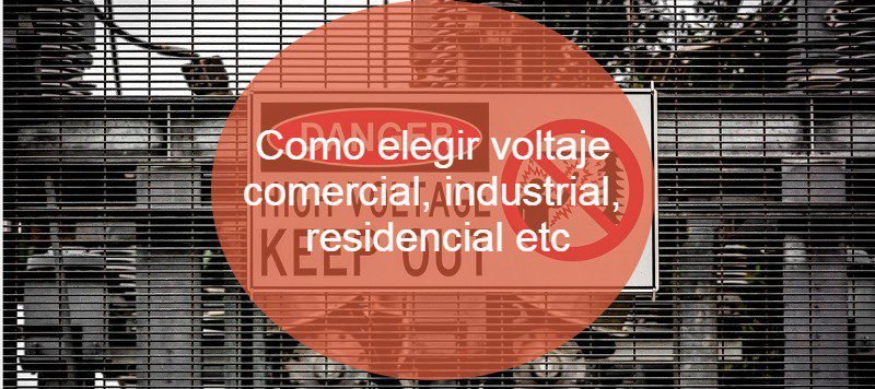 Como elegir voltaje comercial, industrial, residencial etc